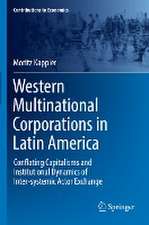 Western Multinational Corporations in Latin America: Conflating Capitalisms and Institutional Dynamics of Inter-systemic Actor Exchange