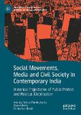 Social Movements, Media and Civil Society in Contemporary India: Historical Trajectories of Public Protest and Political Mobilisation