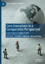 Core Executives in a Comparative Perspective: Governing in Complex Times