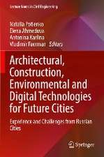 Architectural, Construction, Environmental and Digital Technologies for Future Cities: Experience and Challenges from Russian Cities