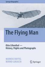 The Flying Man: Otto Lilienthal—History, Flights and Photographs