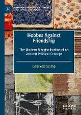 Hobbes Against Friendship: The Modern Marginalisation of an Ancient Political Concept