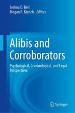 Alibis and Corroborators: Psychological, Criminological, and Legal Perspectives