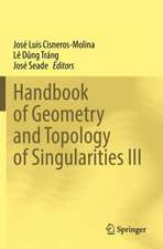 Handbook of Geometry and Topology of Singularities III