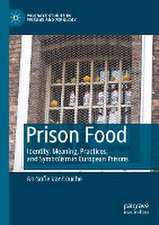 Prison Food: Identity, Meaning, Practices, and Symbolism in European Prisons