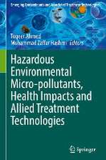 Hazardous Environmental Micro-pollutants, Health Impacts and Allied Treatment Technologies