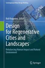 Design for Regenerative Cities and Landscapes: Rebalancing Human Impact and Natural Environment