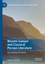 Nezami Ganjavi and Classical Persian Literature: Demystifying the Mystic