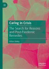 Caring in Crisis: The Search for Reasons and Post-Pandemic Remedies