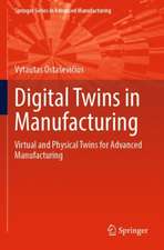 Digital Twins in Manufacturing: Virtual and Physical Twins for Advanced Manufacturing