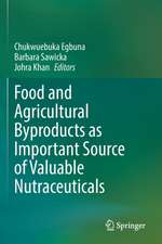 Food and Agricultural Byproducts as Important Source of Valuable Nutraceuticals