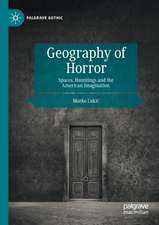 Geography of Horror: Spaces, Hauntings and the American Imagination