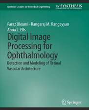 Digital Image Processing for Ophthalmology: Detection and Modeling of Retinal Vascular Architecture