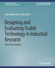 Designing and Evaluating Usable Technology in Industrial Research: Three Case Studies