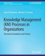 Knowledge Management (KM) Processes in Organizations: Theoretical Foundations and Practice