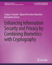 Enhancing Information Security and Privacy by Combining Biometrics with Cryptography