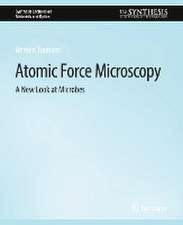 Atomic Force Microscopy: A New Look at Microbes