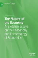 The Nature of the Economy: Aristotelian Essays on the Philosophy and Epistemology of Economics