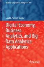 Digital Economy, Business Analytics, and Big Data Analytics Applications