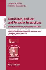 Distributed, Ambient and Pervasive Interactions. Smart Environments, Ecosystems, and Cities: 10th International Conference, DAPI 2022, Held as Part of the 24th HCI International Conference, HCII 2022, Virtual Event, June 26 – July 1, 2022, Proceedings, Part I