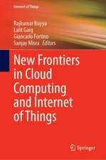 New Frontiers in Cloud Computing and Internet of Things