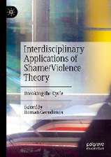 Interdisciplinary Applications of Shame/Violence Theory: Breaking the Cycle