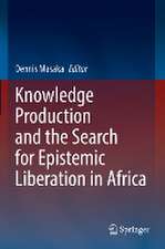 Knowledge Production and the Search for Epistemic Liberation in Africa