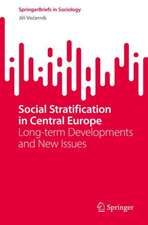 Social Stratification in Central Europe: Long-term Developments and New Issues