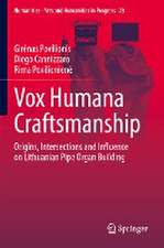 Vox Humana Craftsmanship: Origins, Intersections and Influence on Lithuanian Pipe Organ Building