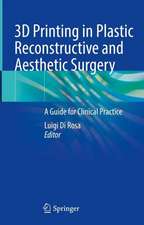 3D Printing in Plastic Reconstructive and Aesthetic Surgery: A Guide for Clinical Practice