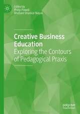 Creative Business Education: Exploring the Contours of Pedagogical Praxis