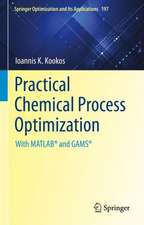 Practical Chemical Process Optimization: With MATLAB® and GAMS®