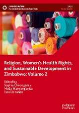 Religion, Women’s Health Rights, and Sustainable Development in Zimbabwe: Volume 2