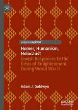 Homer, Humanism, Holocaust: Jewish Responses to the Crisis of Enlightenment During World War II