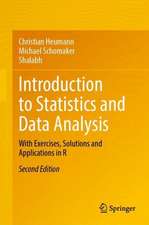 Introduction to Statistics and Data Analysis: With Exercises, Solutions and Applications in R