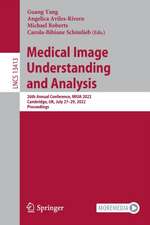 Medical Image Understanding and Analysis: 26th Annual Conference, MIUA 2022, Cambridge, UK, July 27–29, 2022, Proceedings