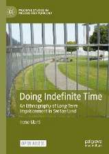 Doing Indefinite Time: An Ethnography of Long-Term Imprisonment in Switzerland