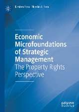 Economic Microfoundations of Strategic Management: The Property Rights Perspective