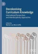 Decolonising Curriculum Knowledge: International Perspectives and Interdisciplinary Approaches 