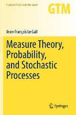 Measure Theory, Probability, and Stochastic Processes