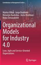 Organizational Models for Industry 4.0: Lean, Agile and Service-Oriented Organizations