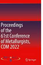 Proceedings of the 61st Conference of Metallurgists, COM 2022