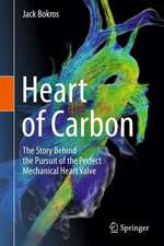 Heart of Carbon: The Story Behind the Pursuit of the Perfect Mechanical Heart Valve