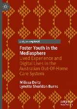 Foster Youth in the Mediasphere: Lived Experience and Digital Lives in the Australian Out-Of-Home Care System