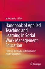 Handbook of Applied Teaching and Learning in Social Work Management Education: Theories, Methods, and Practices in Higher Education