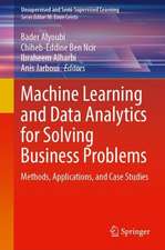 Machine Learning and Data Analytics for Solving Business Problems
