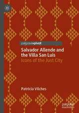 Salvador Allende and the Villa San Luis: Icons of the Just City