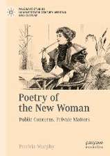 Poetry of the New Woman: Public Concerns, Private Matters