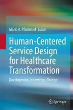 Human-Centered Service Design for Healthcare Transformation: Development, Innovation, Change