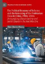 The Political Economy of Reforms and the Remaking of the Proletarian Class in China, 1980s–2010s: Demystifying China's Society and Social Classes in the Post-Mao Era